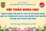 Hội thảo khoa học “Hoàn thiện thể chế về luật sư và hành nghề luật sư trong xây dựng Nhà nước pháp quyền xã hội chủ nghĩa Việt Nam”
