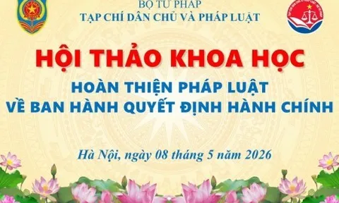 Hội thảo khoa học "Hoàn thiện pháp luật về ban hành quyết định hành chính"