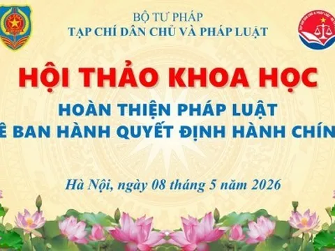 Hội thảo khoa học "Hoàn thiện pháp luật về ban hành quyết định hành chính"