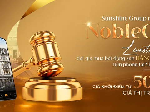 Sunshine Group ra mắt NobleGo - Livestream đặt giá mua bất động sản hàng hiệu tiên phong tại Việt Nam với giá khởi điểm bằng 50% giá thị trường